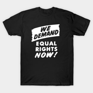 We Demand Equal Rights Now, 1963, Civil Rights, Protest sign, Black Lives Matter T-Shirt